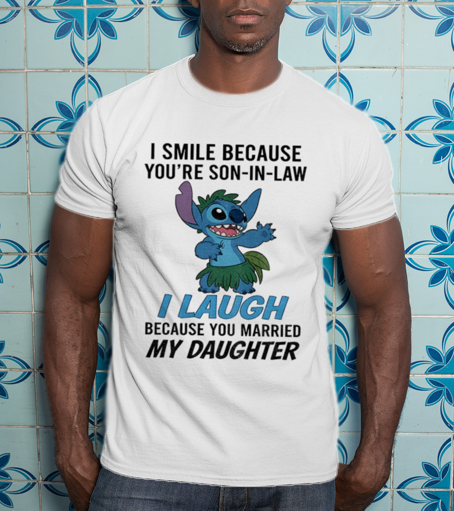 Stitch I Smile Because You're Son-in-Law I Laugh Because You Married My Daughter T-Shirt