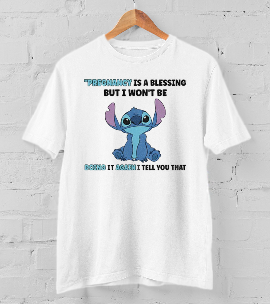 Pregnancy Is A Blessing But I Won’t Be Doing It Again Stitch Design T-Shirt