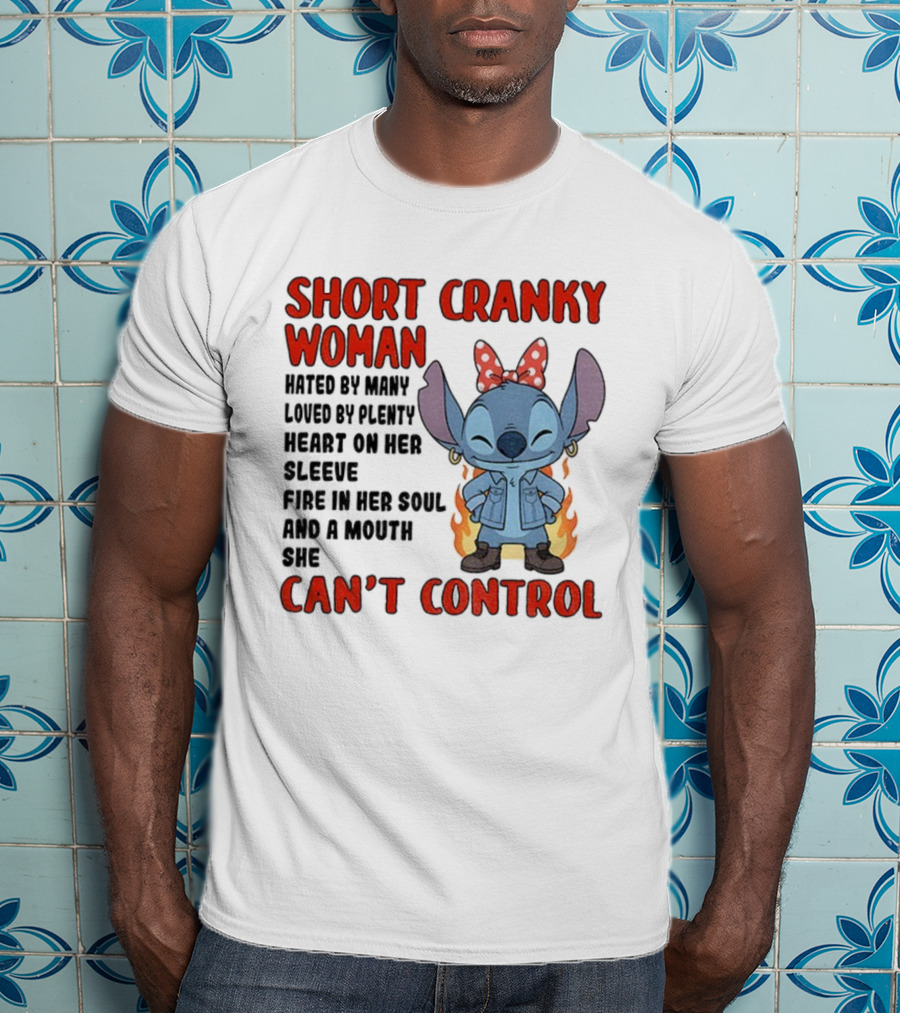 Short Cranky Woman Loved By Plenty Heart On Her Sleeve Fire In Her Soul Can't Control T-Shirt