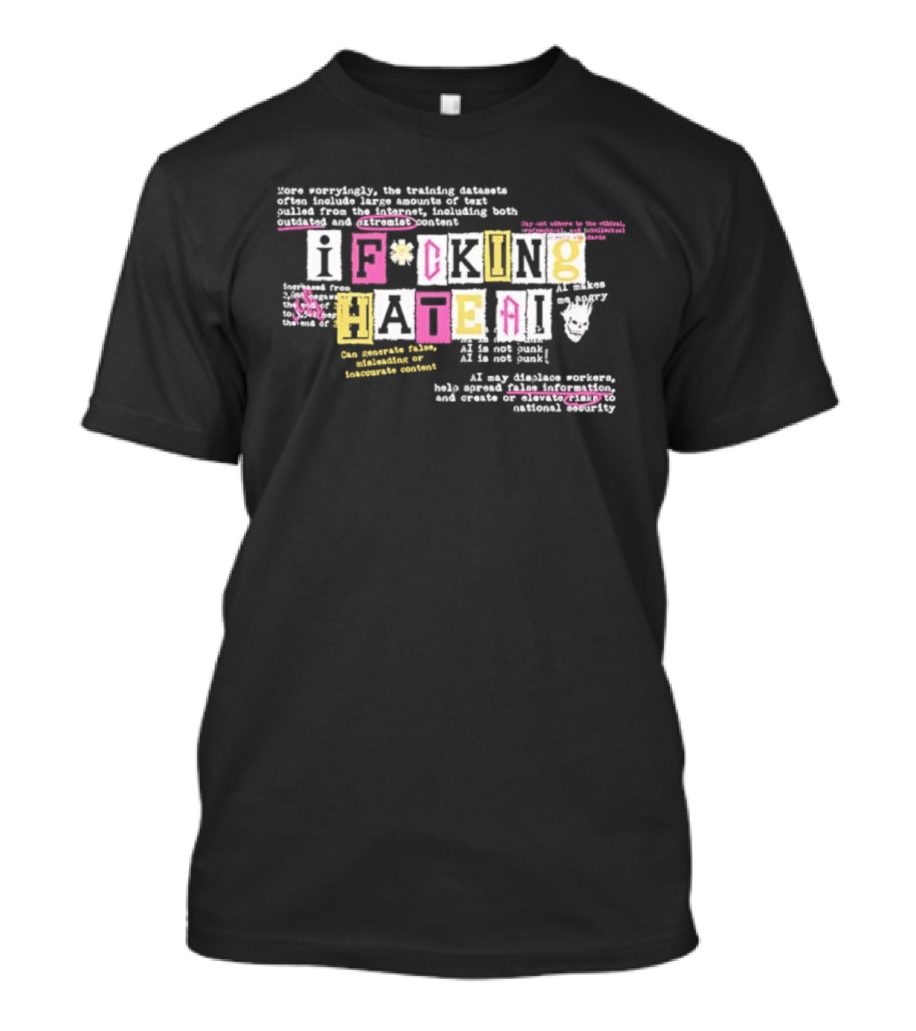 I Fucking Hate AI AI Is Not Punk AI Is Not Punk With Logos Hate Generative Foster Development Experiment Kuatworth T-Shirt