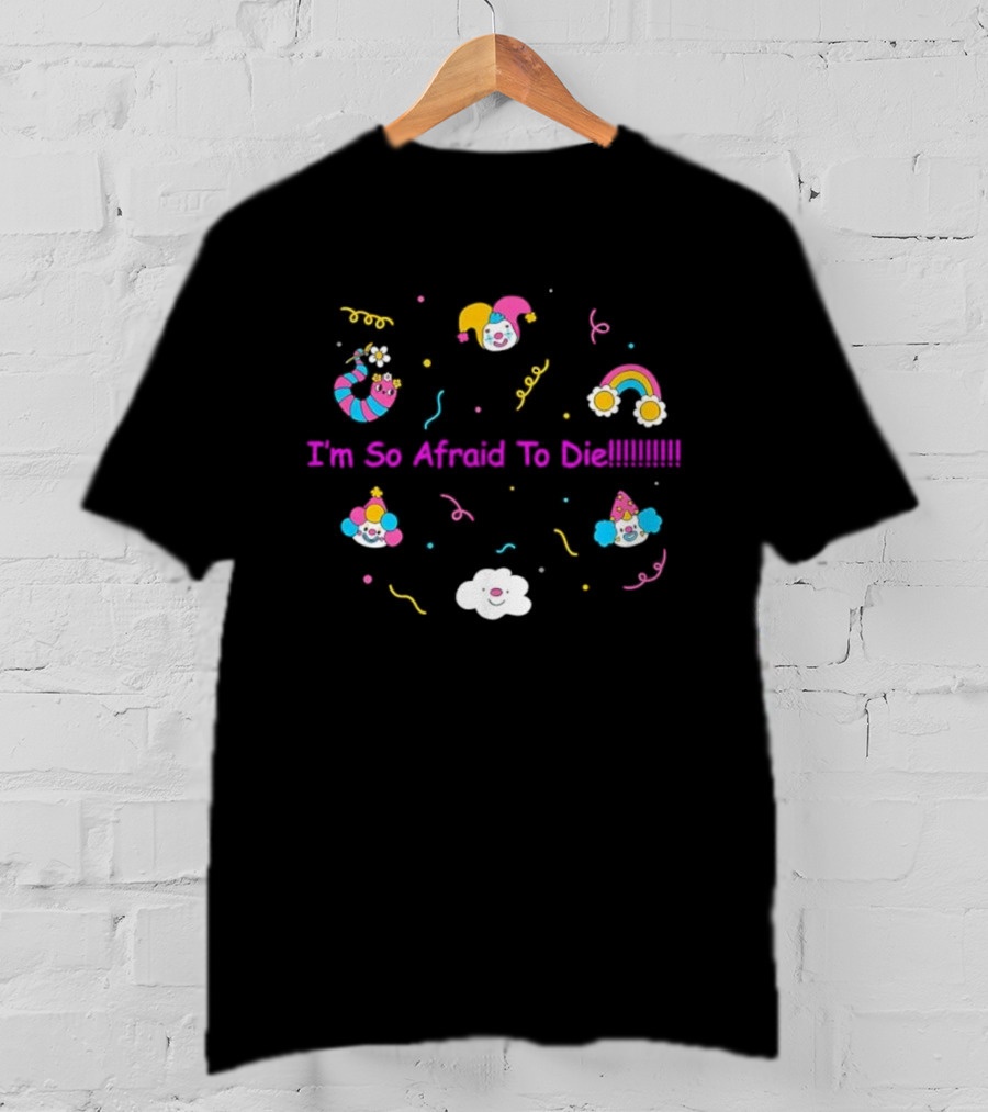 I'm So Afraid To Die Clown Rainbow Cloud Stickers T-Shirt