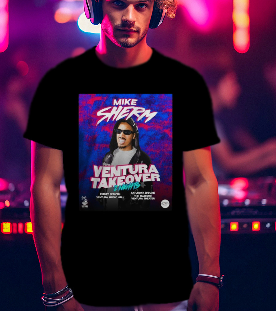 Mike Sherm Ventura Takeover 2 Nights January 30-31 2026 Ventura Music Hall Majestic Ventura Theater T-Shirt