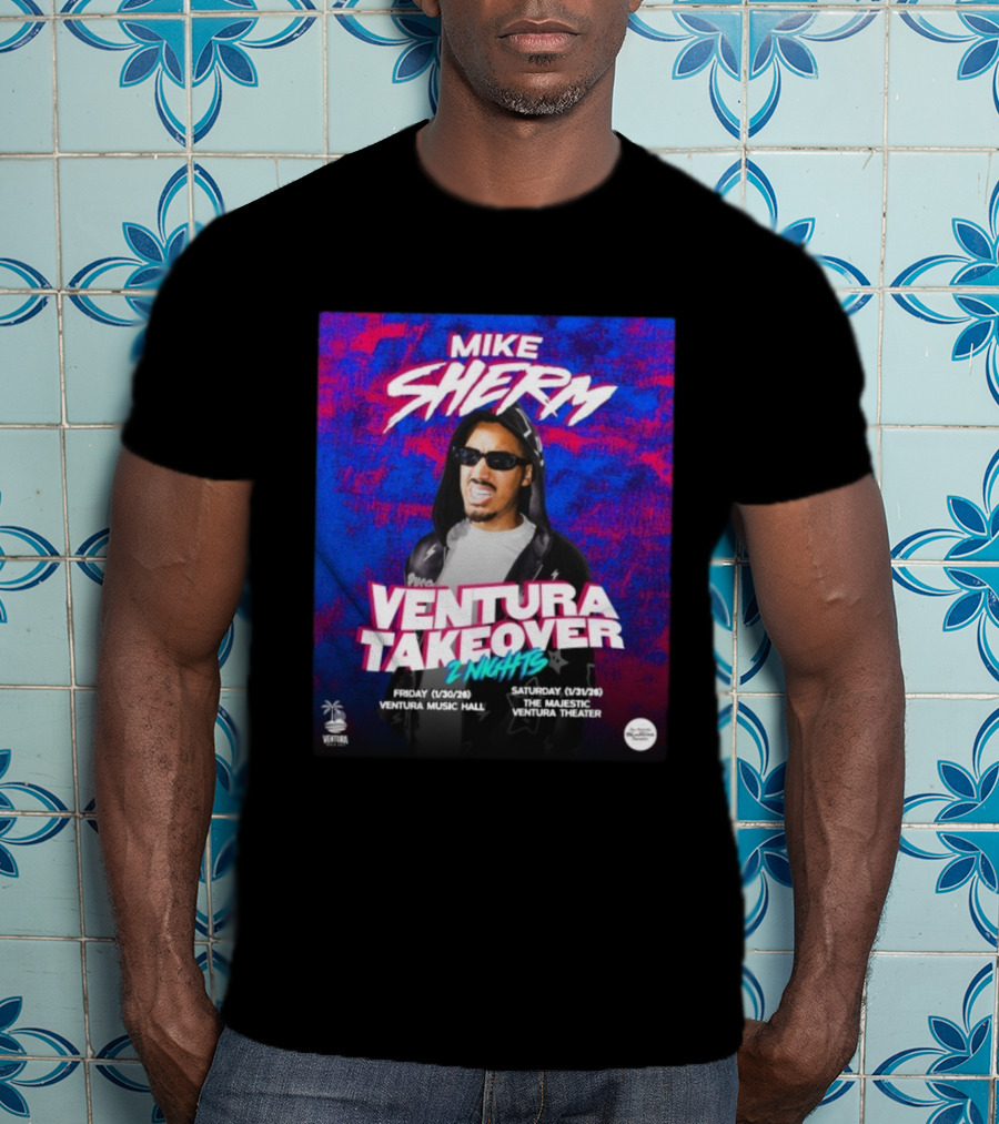 Mike Sherm Ventura Takeover 2 Nights January 30-31 2026 Ventura Music Hall Majestic Ventura Theater T-Shirt