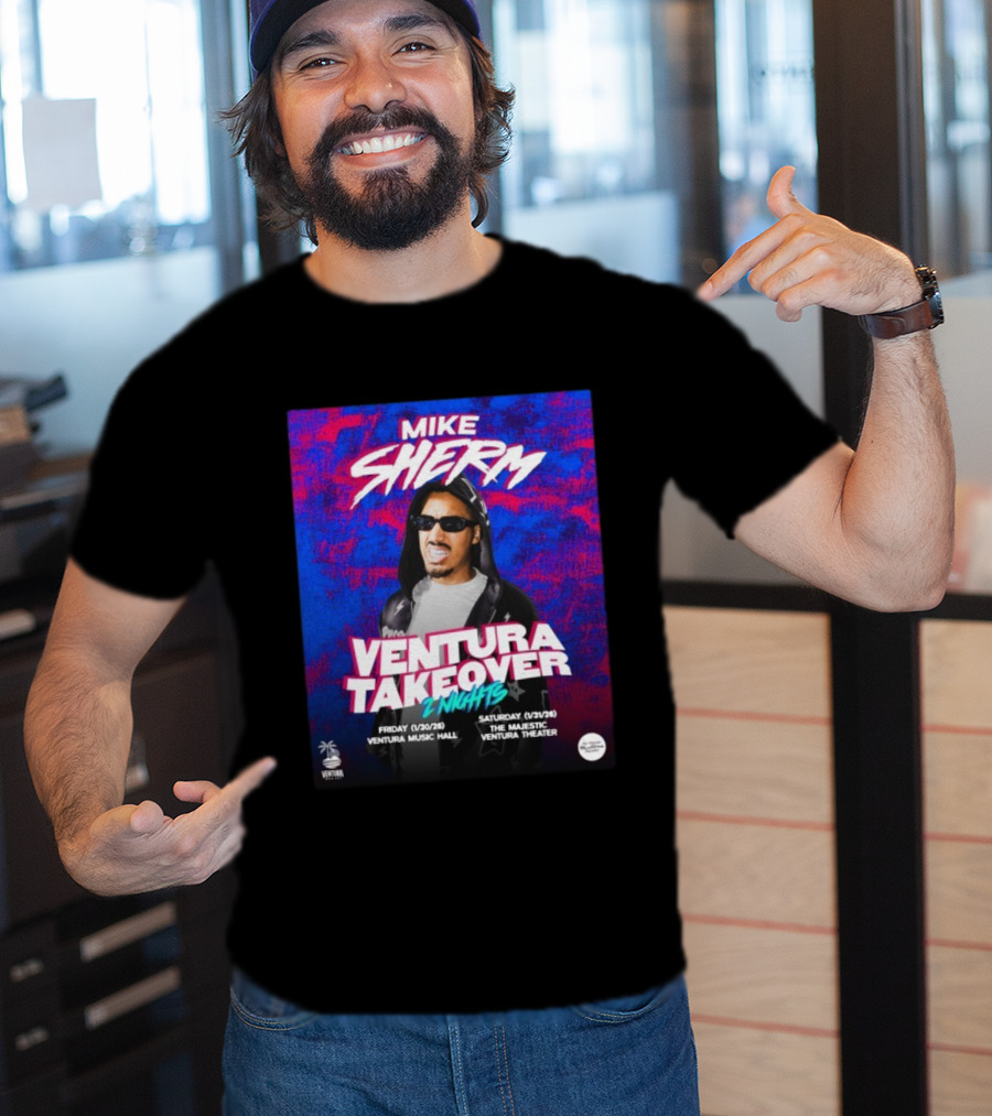Mike Sherm Ventura Takeover 2 Nights January 30-31 2026 Ventura Music Hall Majestic Ventura Theater T-Shirt