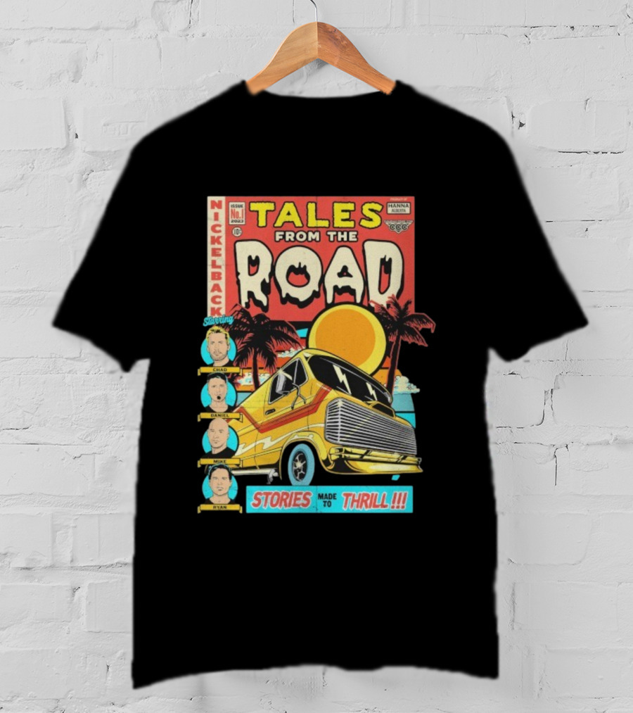 Nickelback Tales From The Road Starring Chad Daniel Mike Ryan Stories Made To Thrill T-Shirt