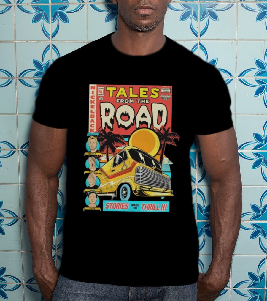 Nickelback Tales From The Road Starring Chad Daniel Mike Ryan Stories Made To Thrill T-Shirt