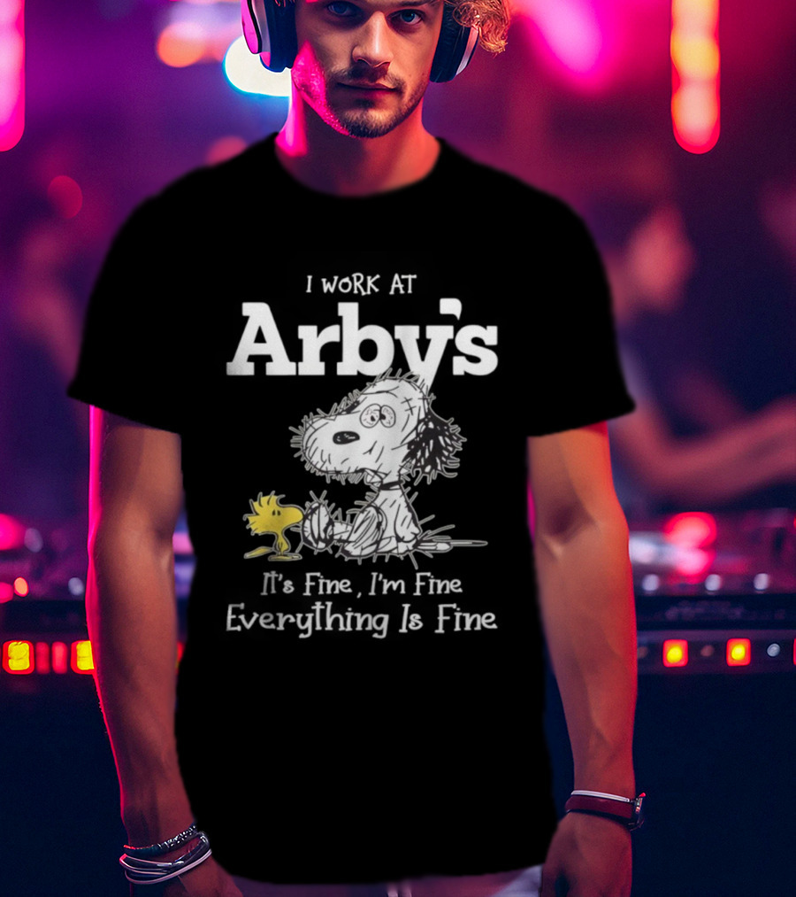 Snoopy Woodstock Everything Is Fine I Work At Arby’s T-Shirt