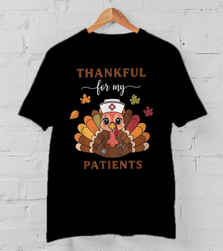 Thankful For My Patients Turkey Nurse Thanksgiving Leaves Stethoscope T-Shirt