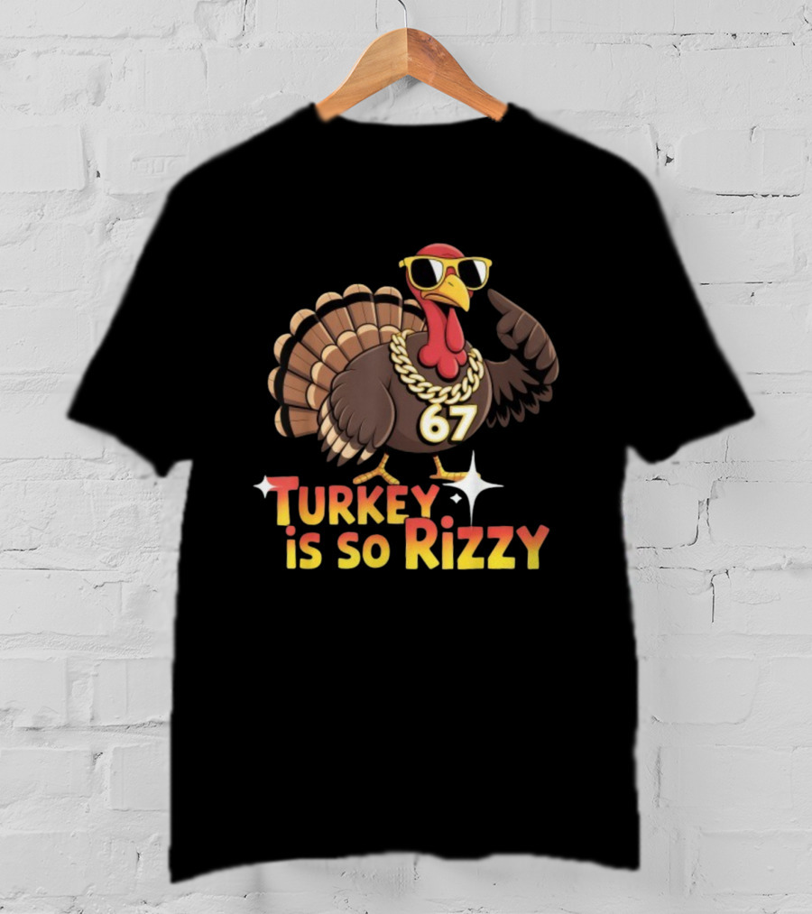 Turkey Is So Rizzy 67 Thanksgiving Turkey With Sunglasses And Bling T-Shirt