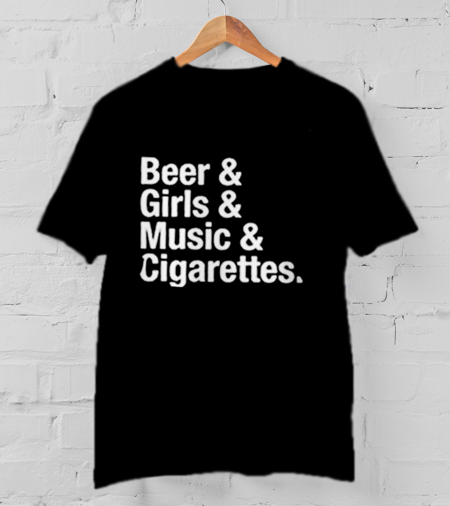 Beer Girls Music Cigarettes Iconic Lifestyle Phrase T-Shirt