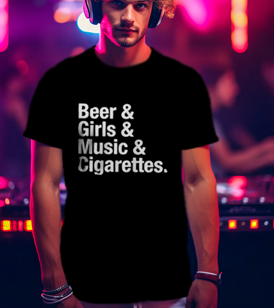Beer Girls Music Cigarettes Iconic Lifestyle Phrase T-Shirt
