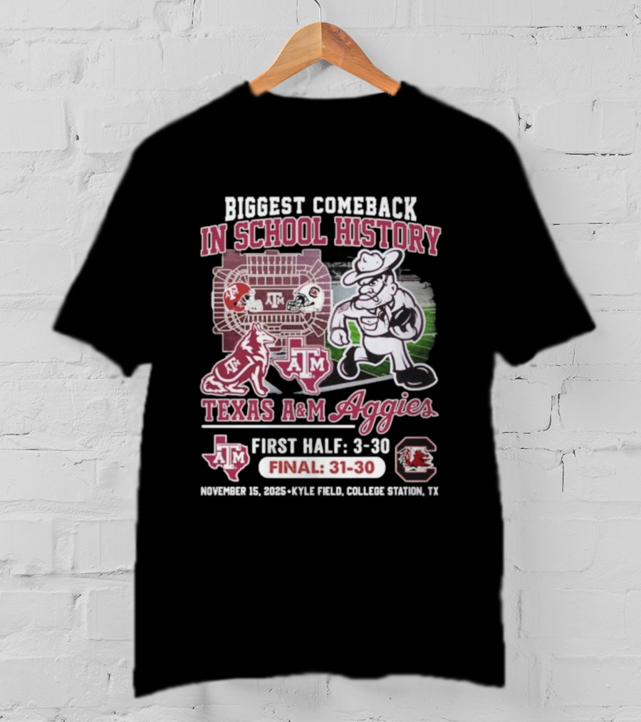 Texas A&M Aggies Biggest Comeback In School History Vs South Carolina Final 31-30 T-Shirt