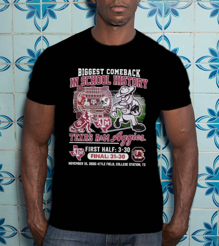 Texas A&M Aggies Biggest Comeback In School History Vs South Carolina Final 31-30 T-Shirt