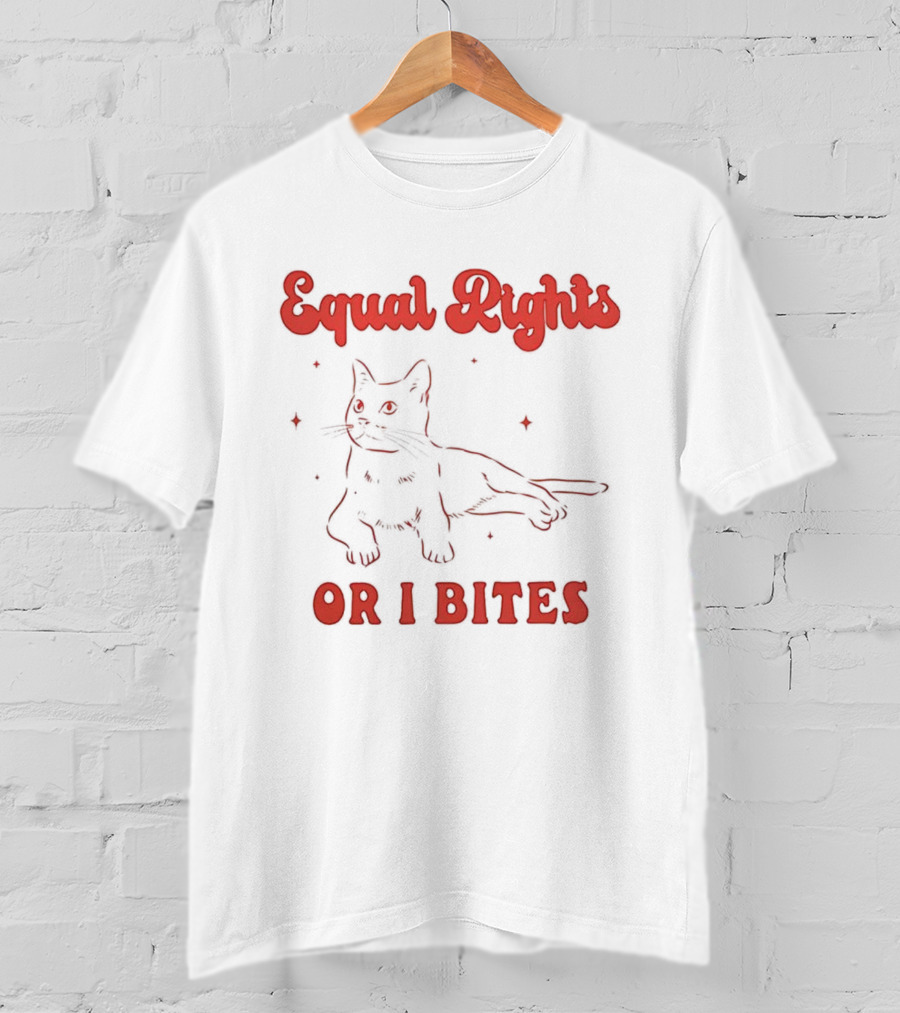 Equal Rights Cat Or I Bites T-Shirt