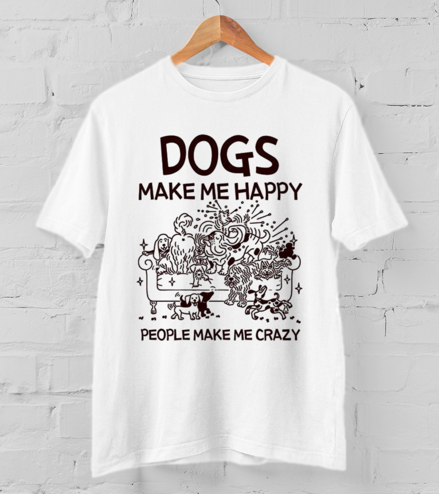 Dogs Make Me Happy People Make Me Crazy Couch Sketch T-Shirt