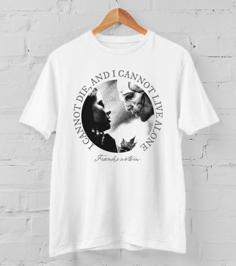 Frankenstein I Cannot Die And I Cannot Live Alone Monster Silhouette T-Shirt