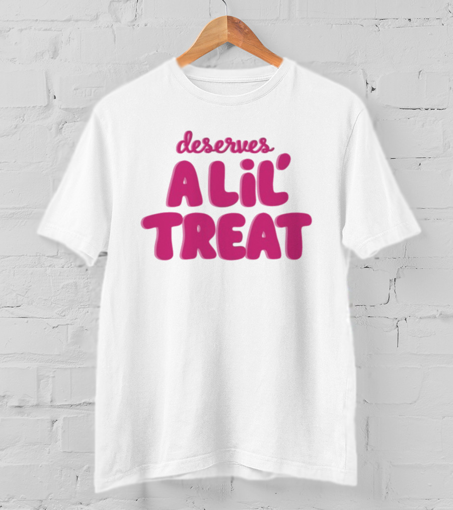 Dunkin’ Donuts Deserves A Lil’ Treat Fun Slogan T-Shirt