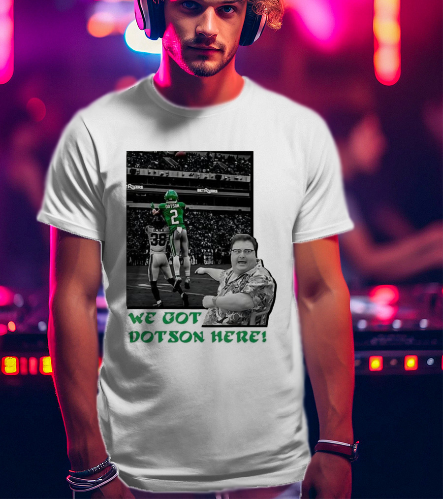 We Got Dotson Here Philadelphia Eagles Player In Action Football Scene T-Shirt