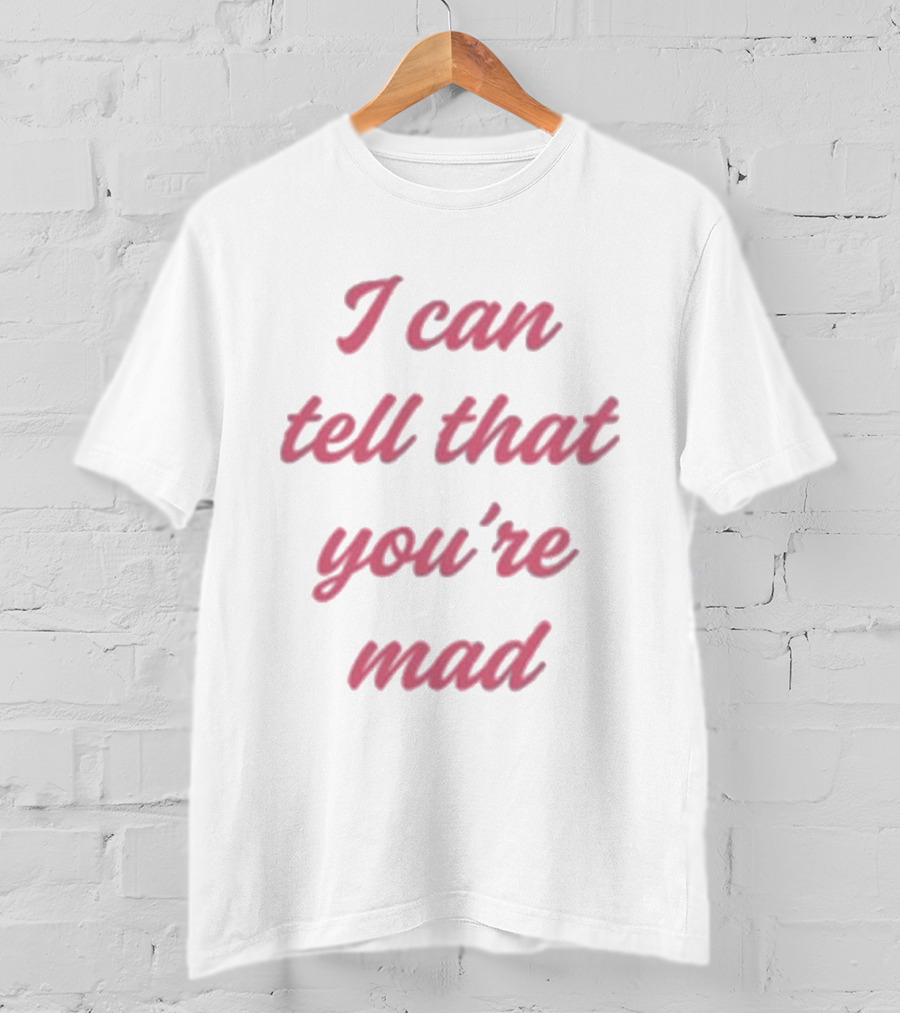 Koe Wetzel I Can Tell That You’re Mad Lyrics Text T-Shirt