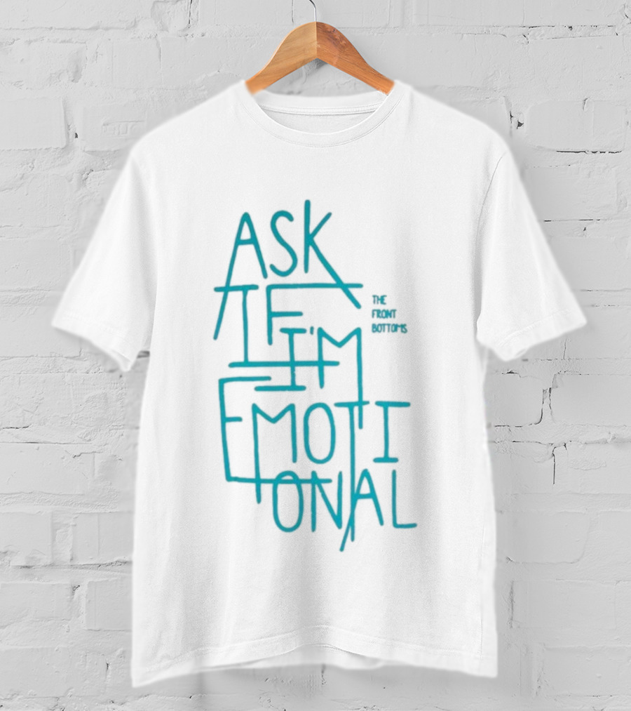 The Front Bottoms Ask If I’m Emotional Teal Text Design T-Shirt