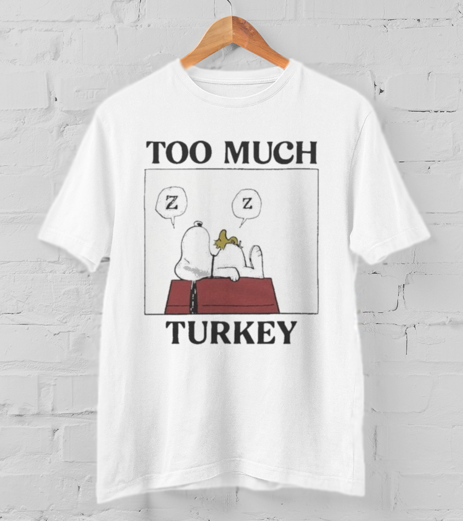 Too Much Turkey Snoopy Woodstock Thanksgiving Merry Christmas Peanuts Sleeping T-Shirt