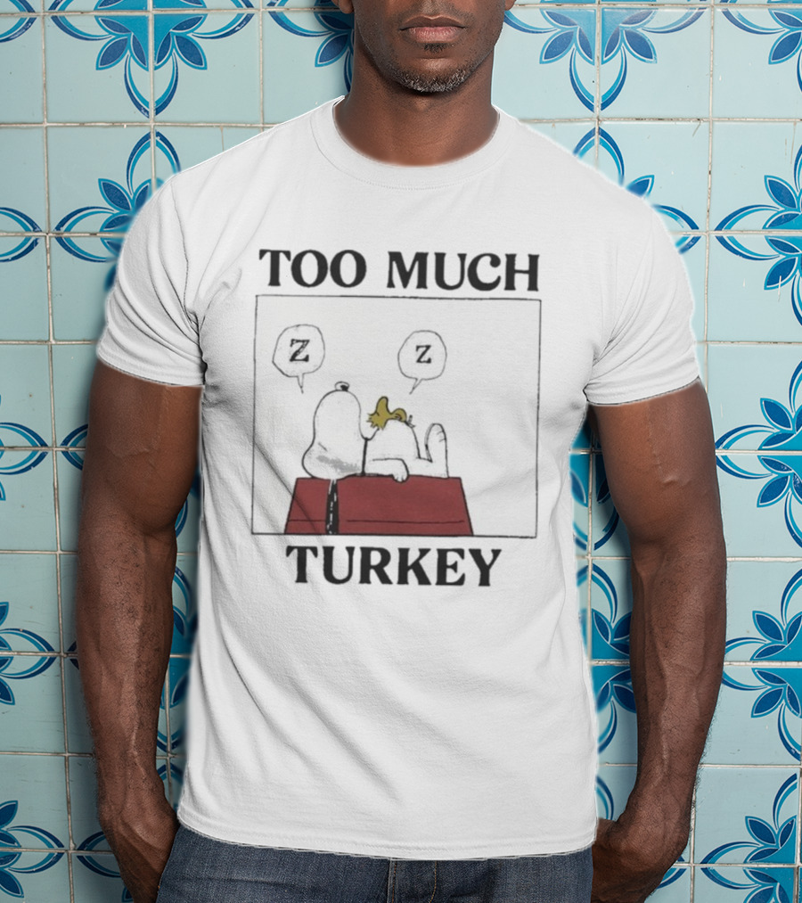 Too Much Turkey Snoopy Woodstock Thanksgiving Merry Christmas Peanuts Sleeping T-Shirt