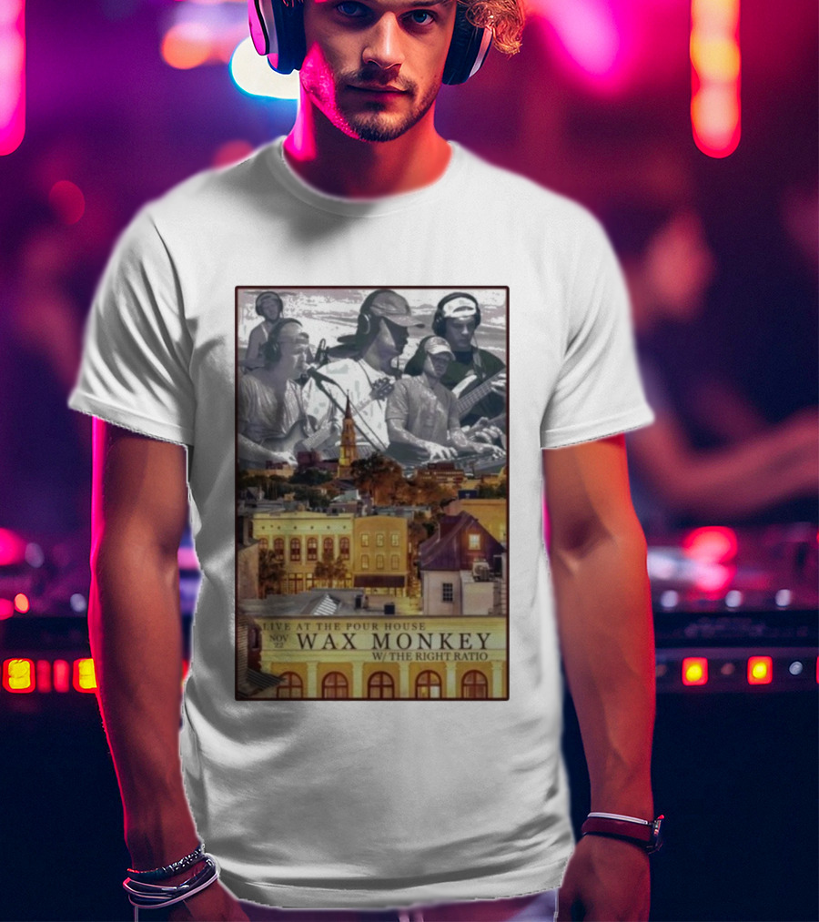 Live At The Pour House Nov 22 Wax Monkey With The Right Ratio Charleston T-Shirt