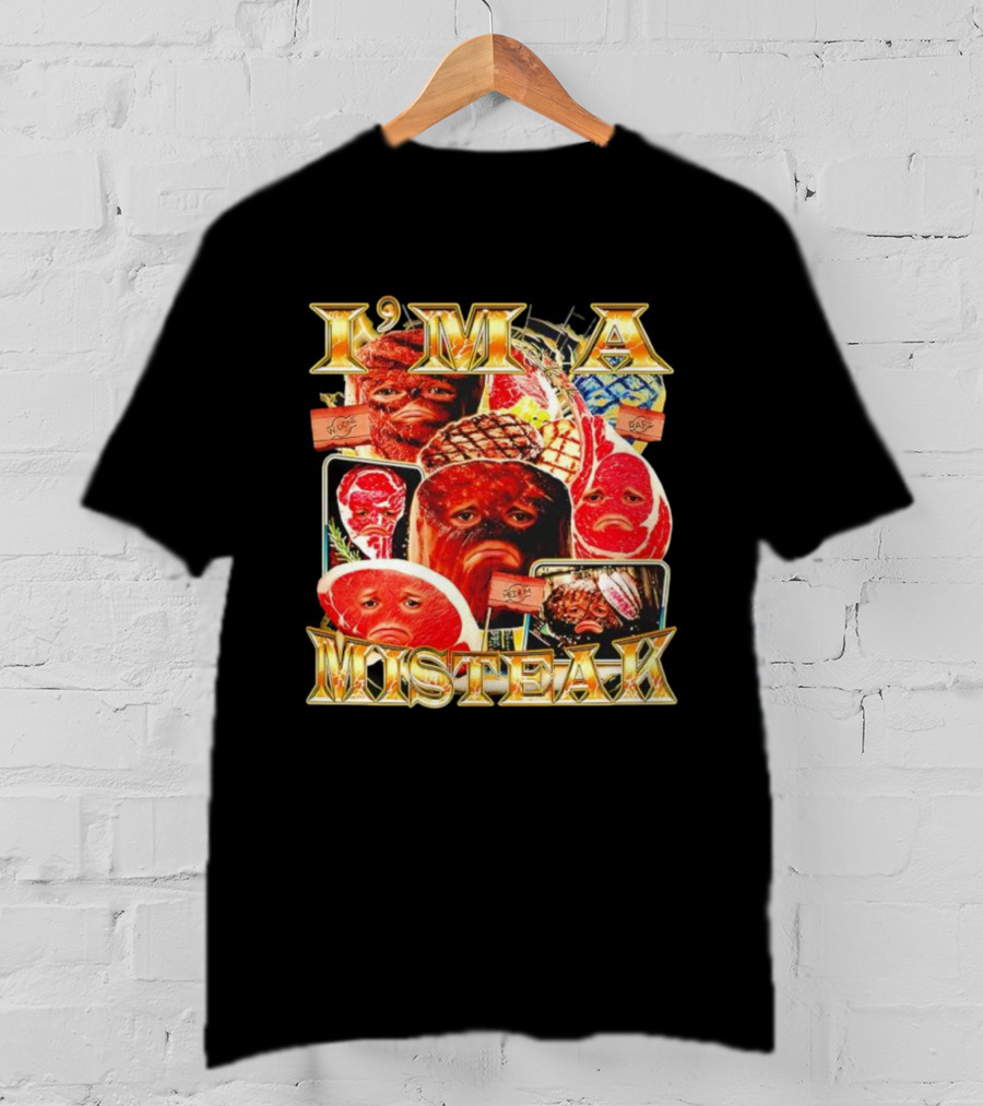 I'm A Misteak Meat Faces Well Done Rare Medium T-Shirt