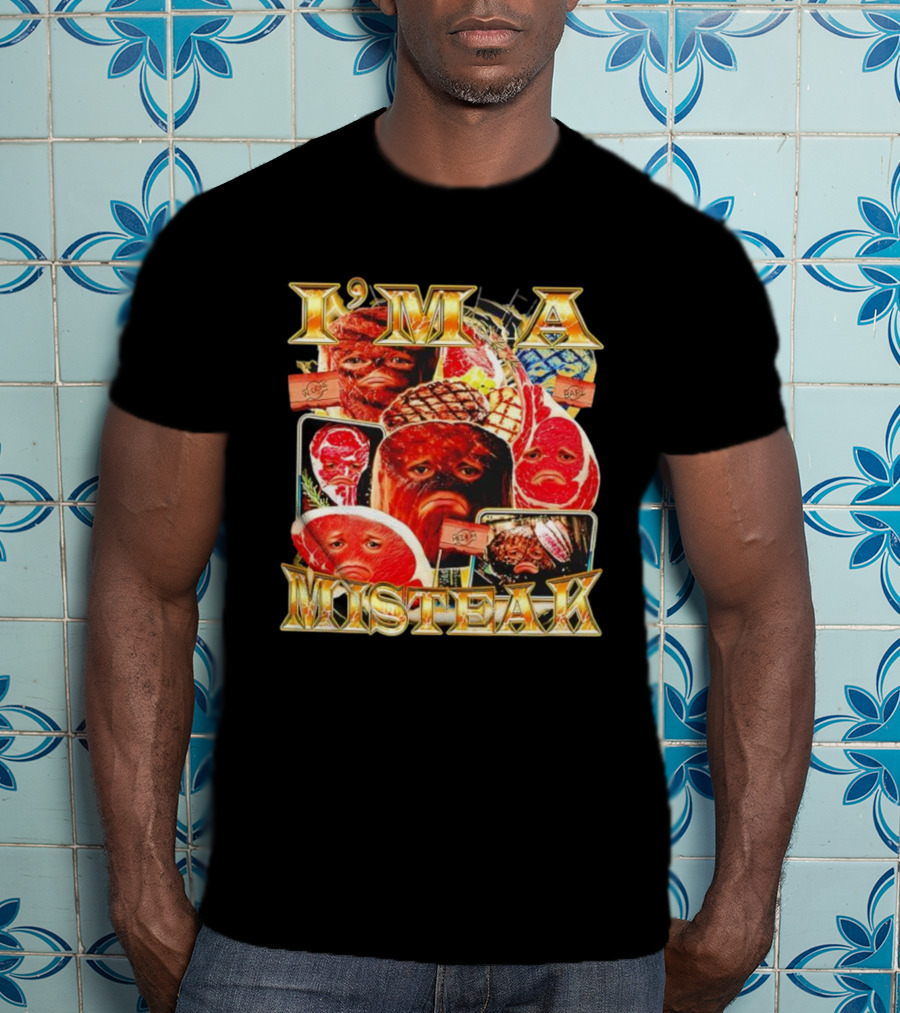 I'm A Misteak Meat Faces Well Done Rare Medium T-Shirt