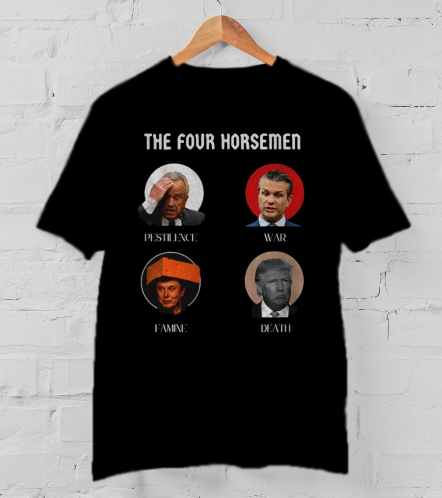 The Four Horsemen Pestilence War Famine Death Donald Trump Elon Musk T-Shirt