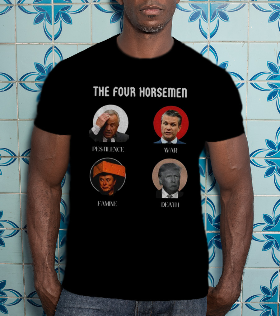 The Four Horsemen Pestilence War Famine Death Donald Trump Elon Musk T-Shirt