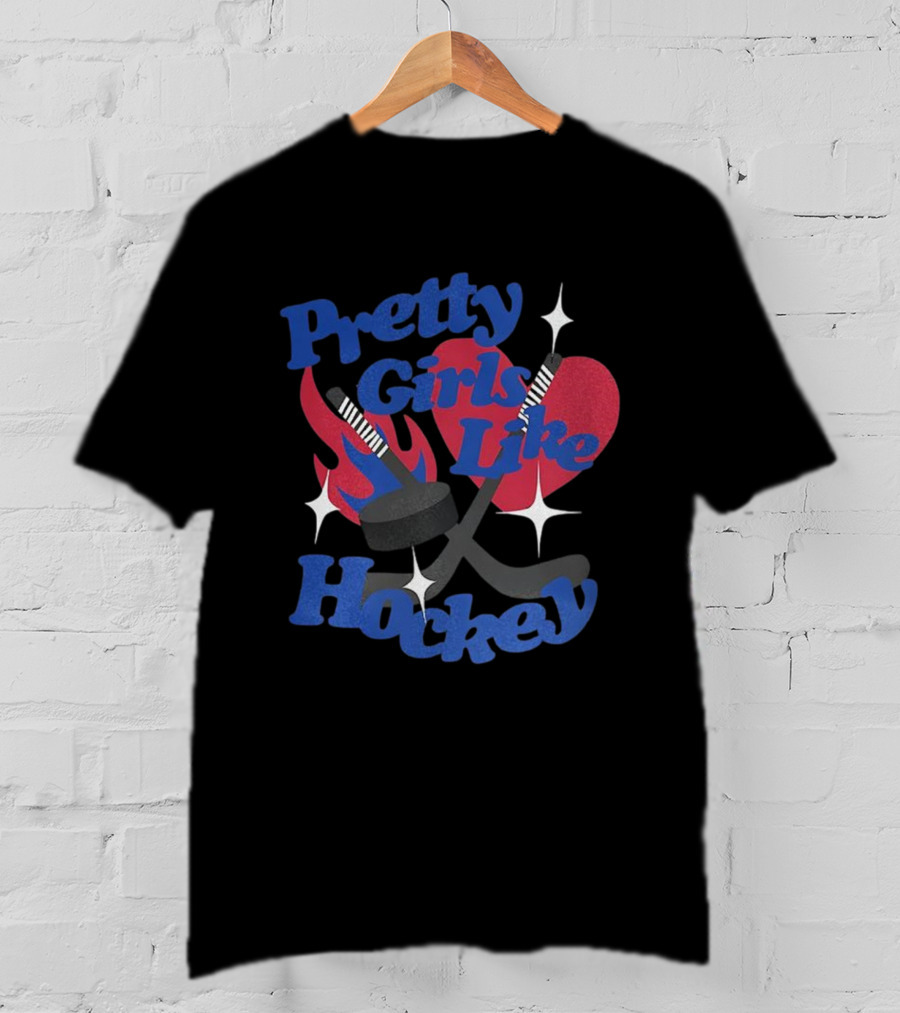 Pretty Girls Like Hockey Sticks And Pucks With Heart And Flames T-Shirt