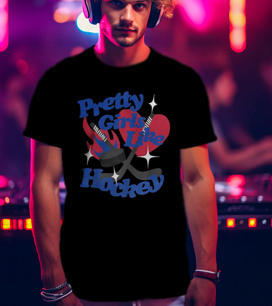 Pretty Girls Like Hockey Sticks And Pucks With Heart And Flames T-Shirt