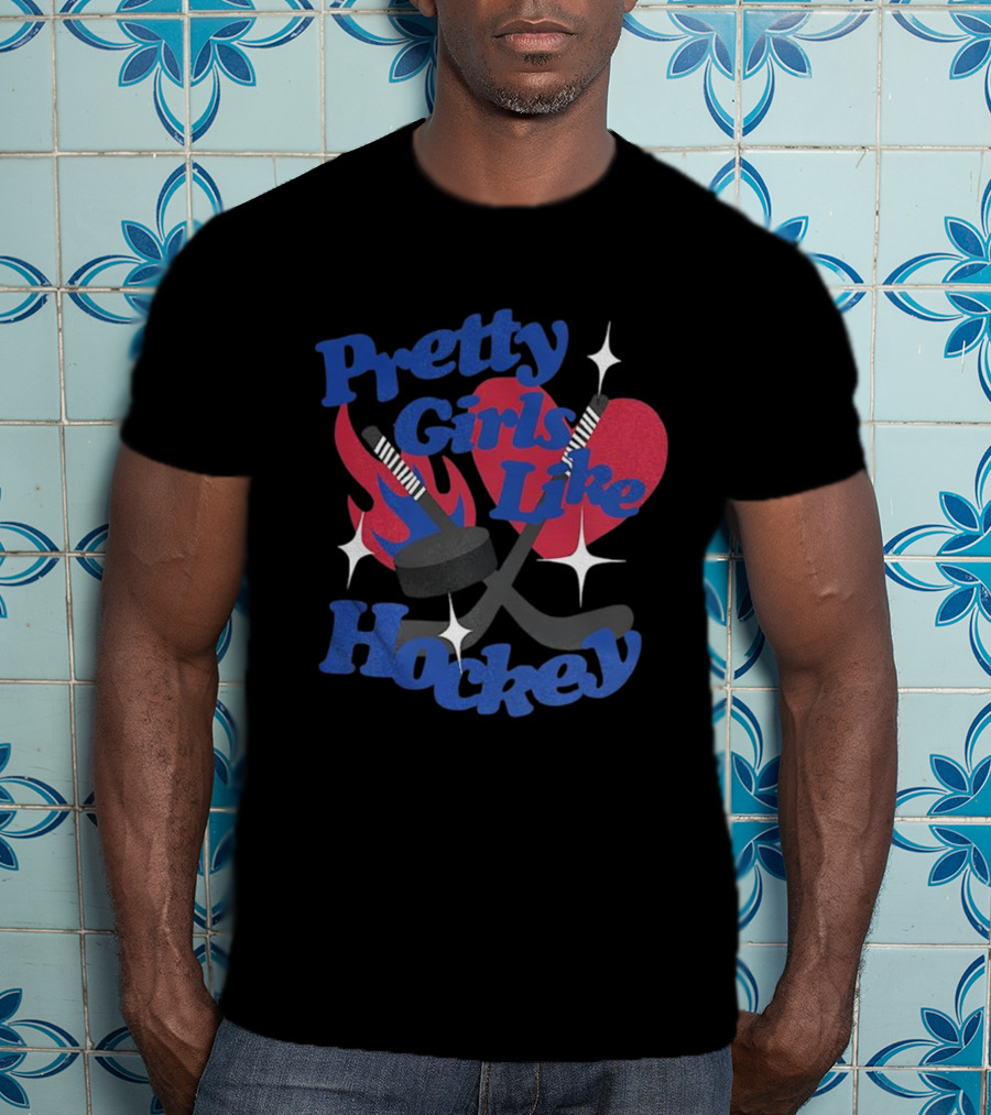 Pretty Girls Like Hockey Sticks And Pucks With Heart And Flames T-Shirt