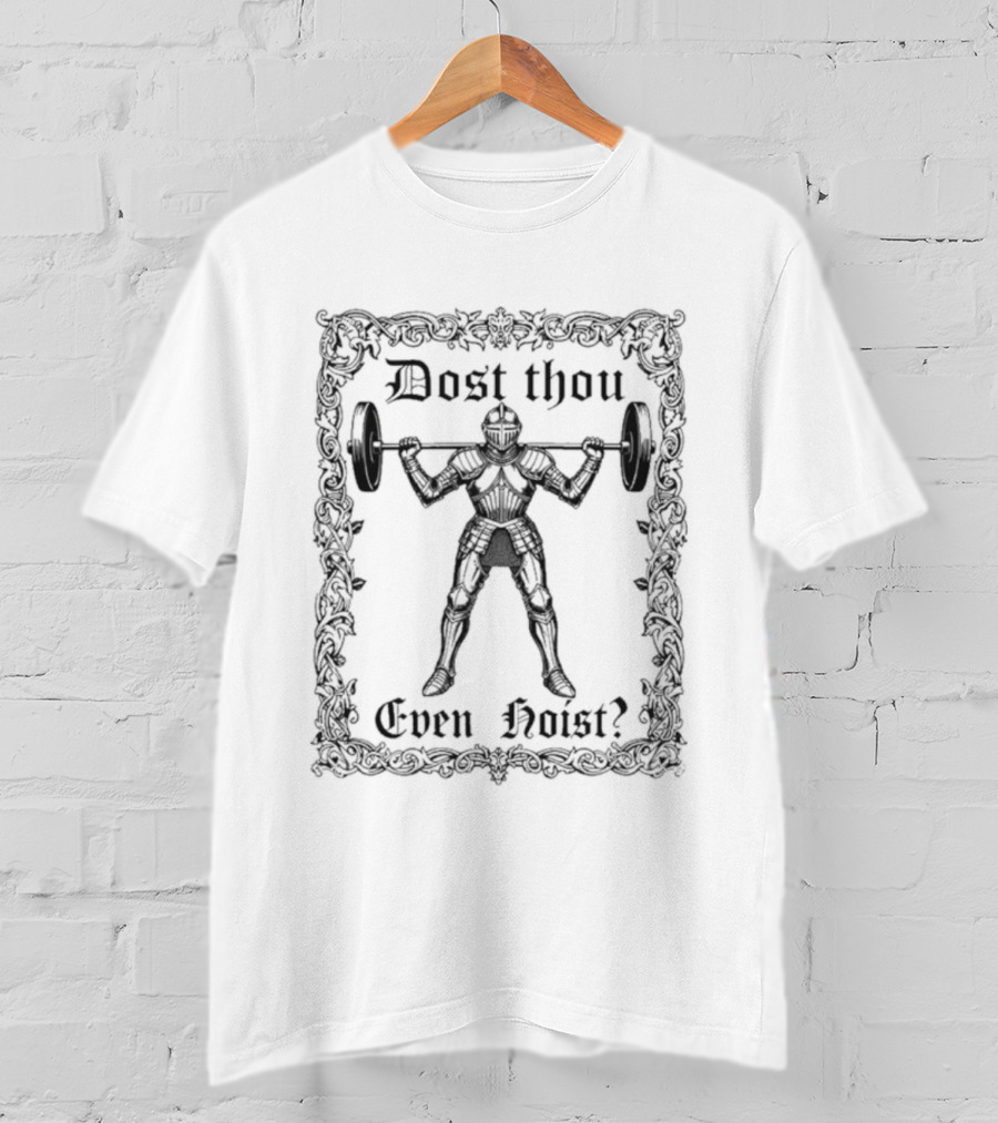 Dost Thou Even Hoist Knight Silhouette With Barbell T-Shirt