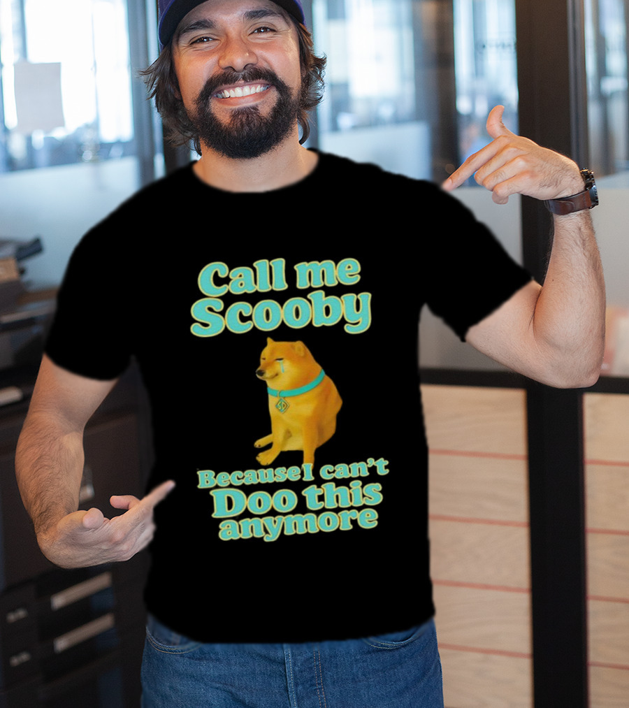 Call Me Scooby Because I Can't Doo This Anymore Cheems Dog T-Shirt