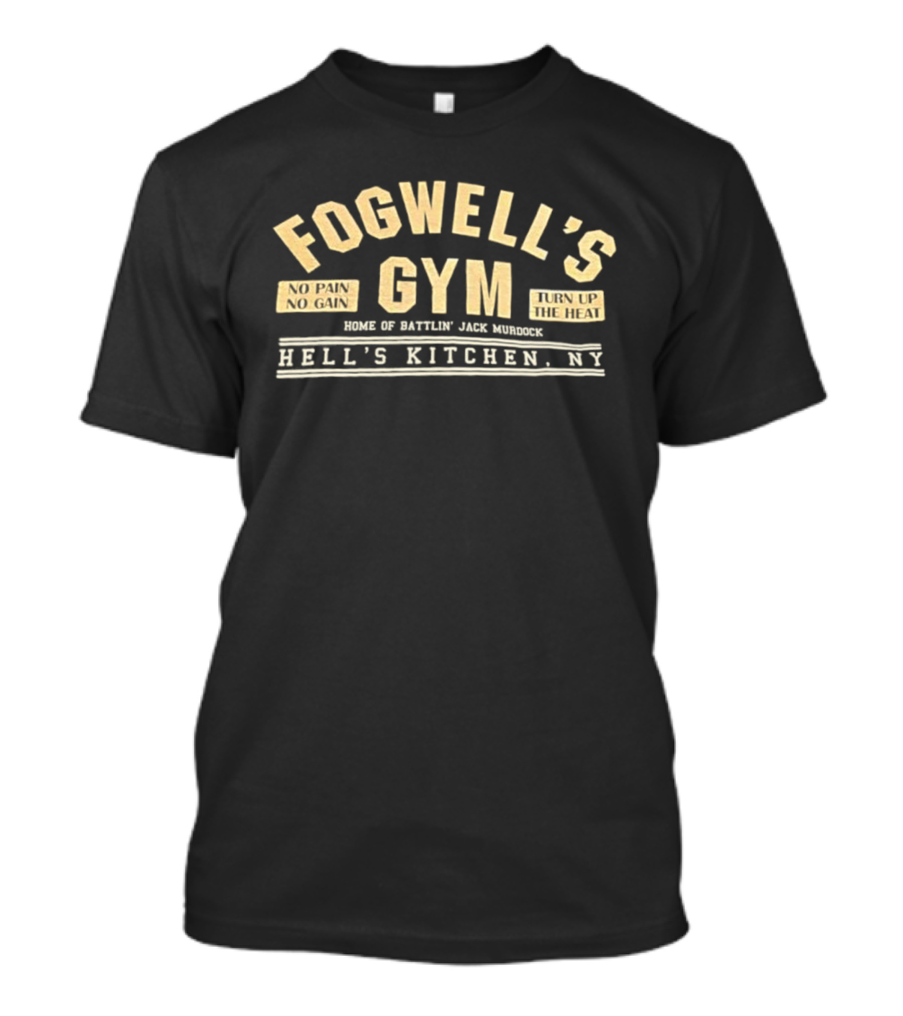 Fogwell's Gym No Pain No Gain Turn Up The Heat Battlin' Jack Murdock Hell's Kitchen NY T-Shirt