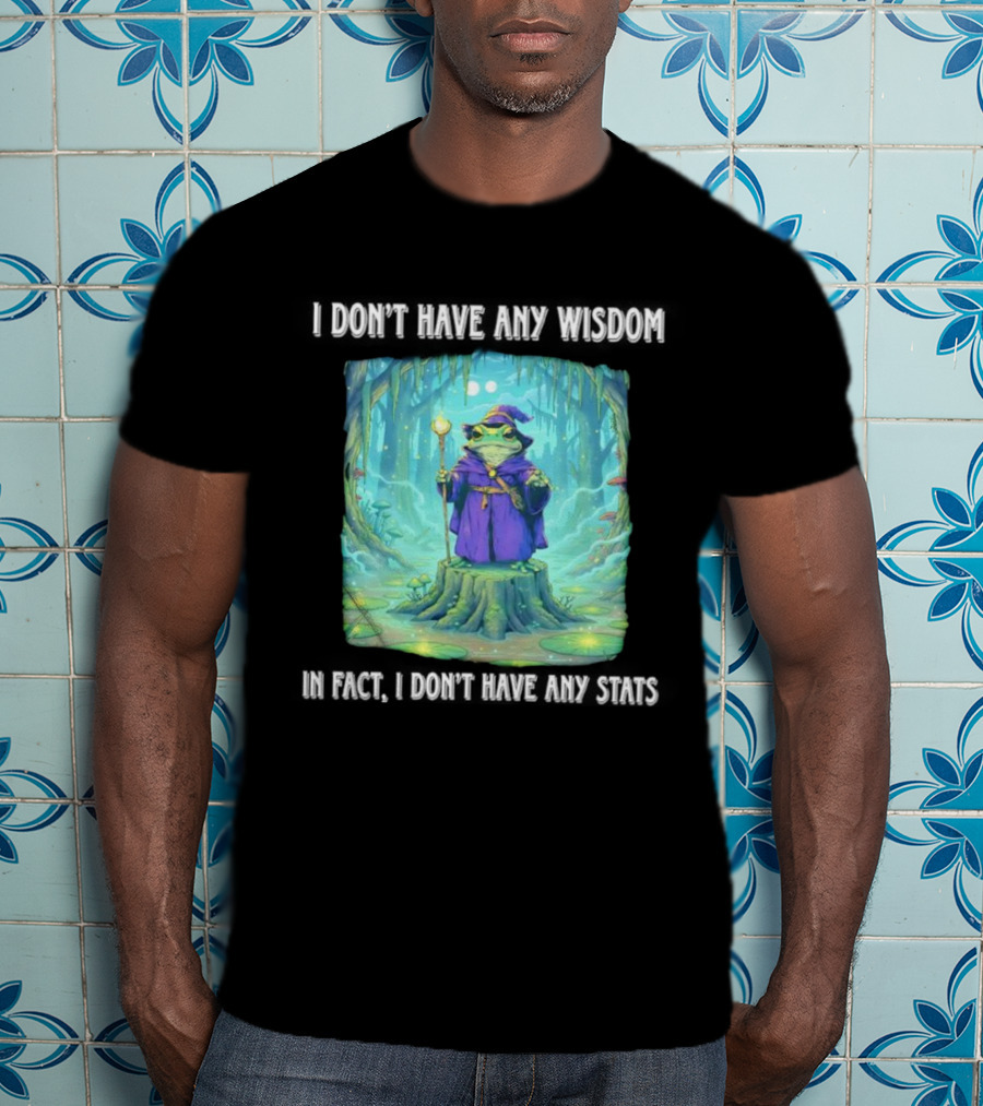 I Don’t Have Any Wisdom Frog Wizard In Enchanted Forest T-Shirt