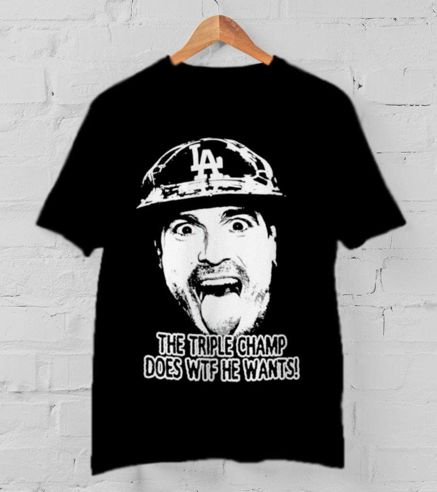 LA Player Triple Champ Does WTF He Wants T-Shirt