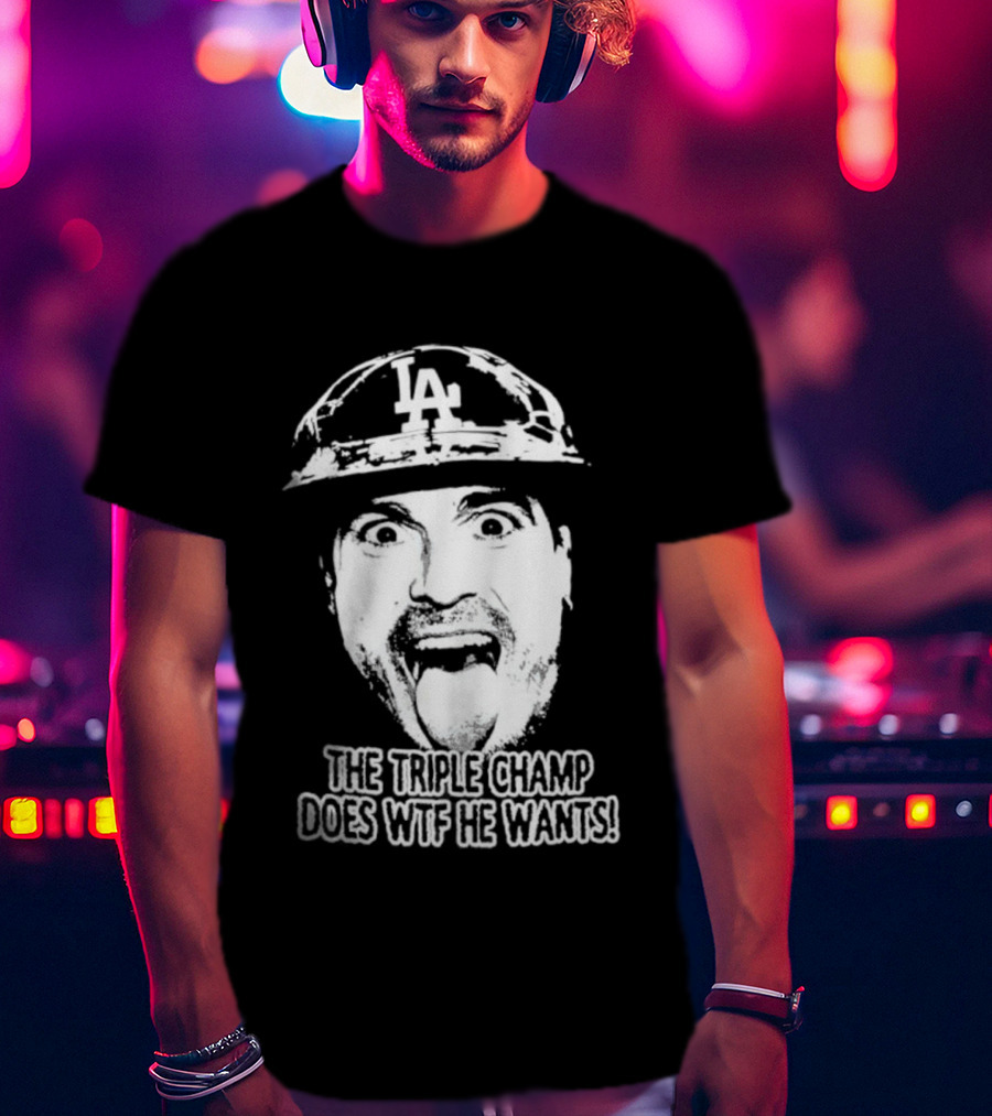 LA Player Triple Champ Does WTF He Wants T-Shirt