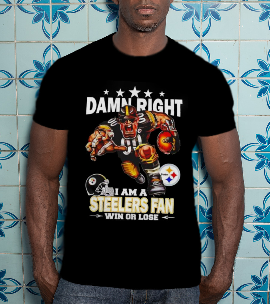 Mascot Damn Right Pittsburgh Steelers Fan Win Or Lose Football Passion T-Shirt