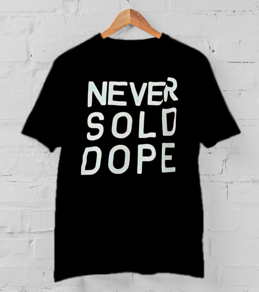 NEVER SOLD DOPE T-Shirt