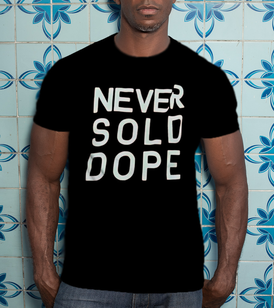 NEVER SOLD DOPE T-Shirt