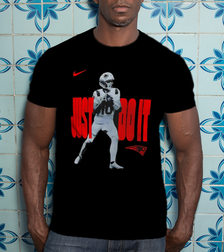 New England Patriots Drake Maye 2025 Just Do It Nike Football T-Shirt