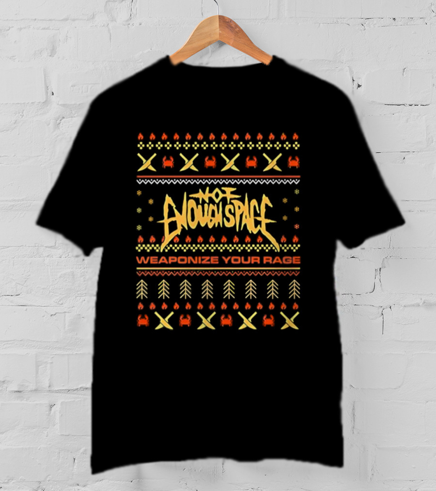 Not Enough Space Weaponize Your Rage Christmas Holiday Pattern T-Shirt