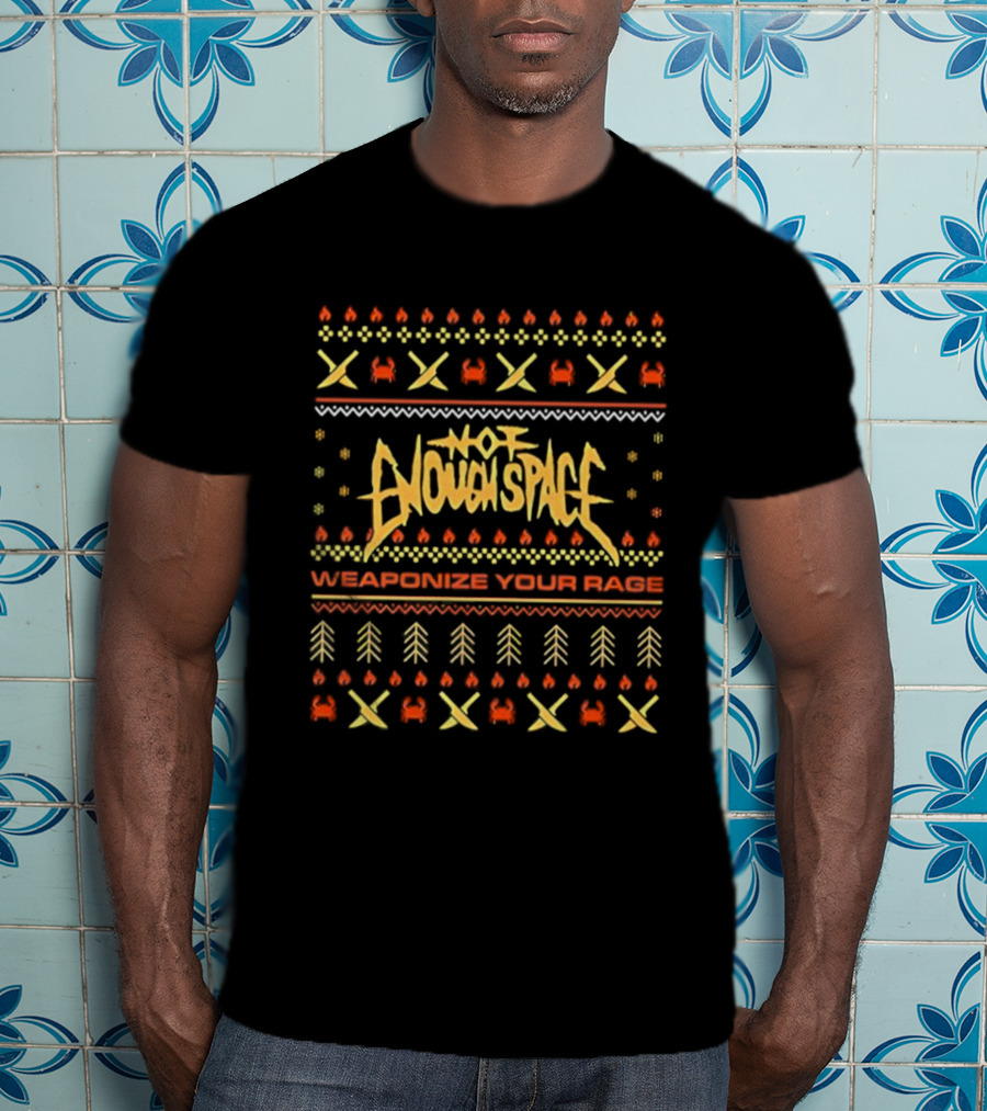 Not Enough Space Weaponize Your Rage Christmas Holiday Pattern T-Shirt