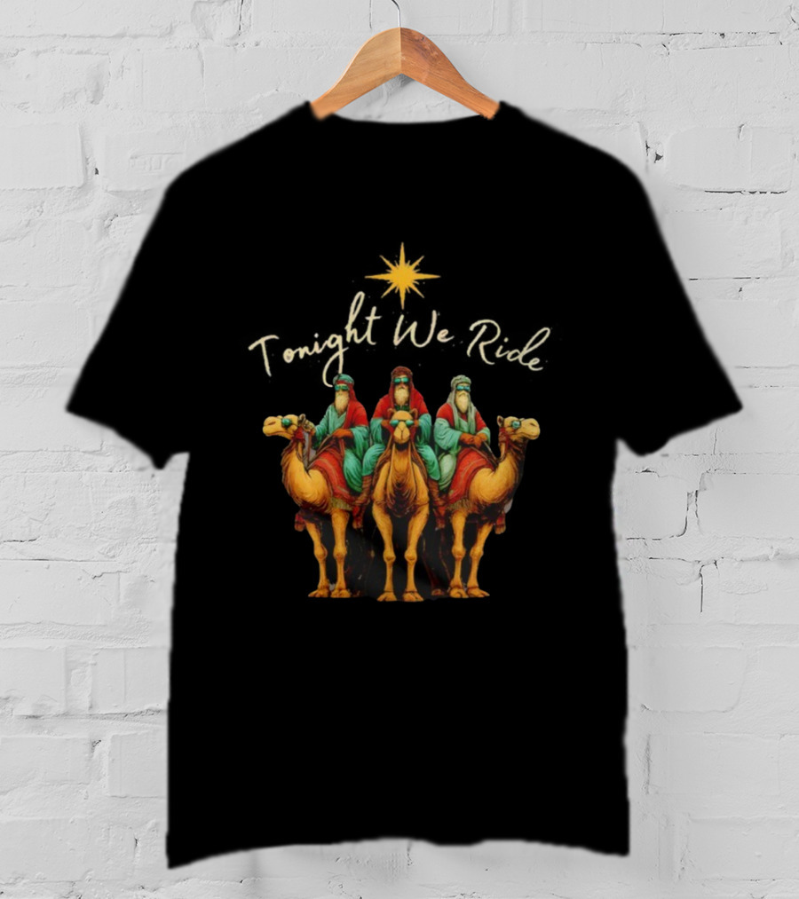 Tonight We Ride Three Wise Men Christmas Nativity Scene T-Shirt