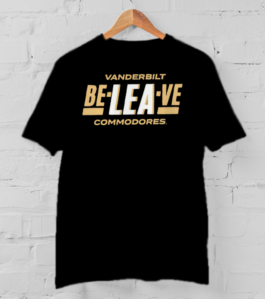 Vanderbilt Commodores Be-Lea-Ve Support Team Spirit T-Shirt