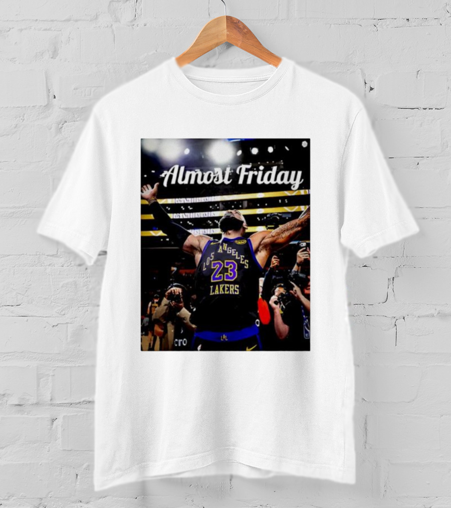Almost Friday LeBron James Los Angeles Lakers 23 Celebration T-Shirt