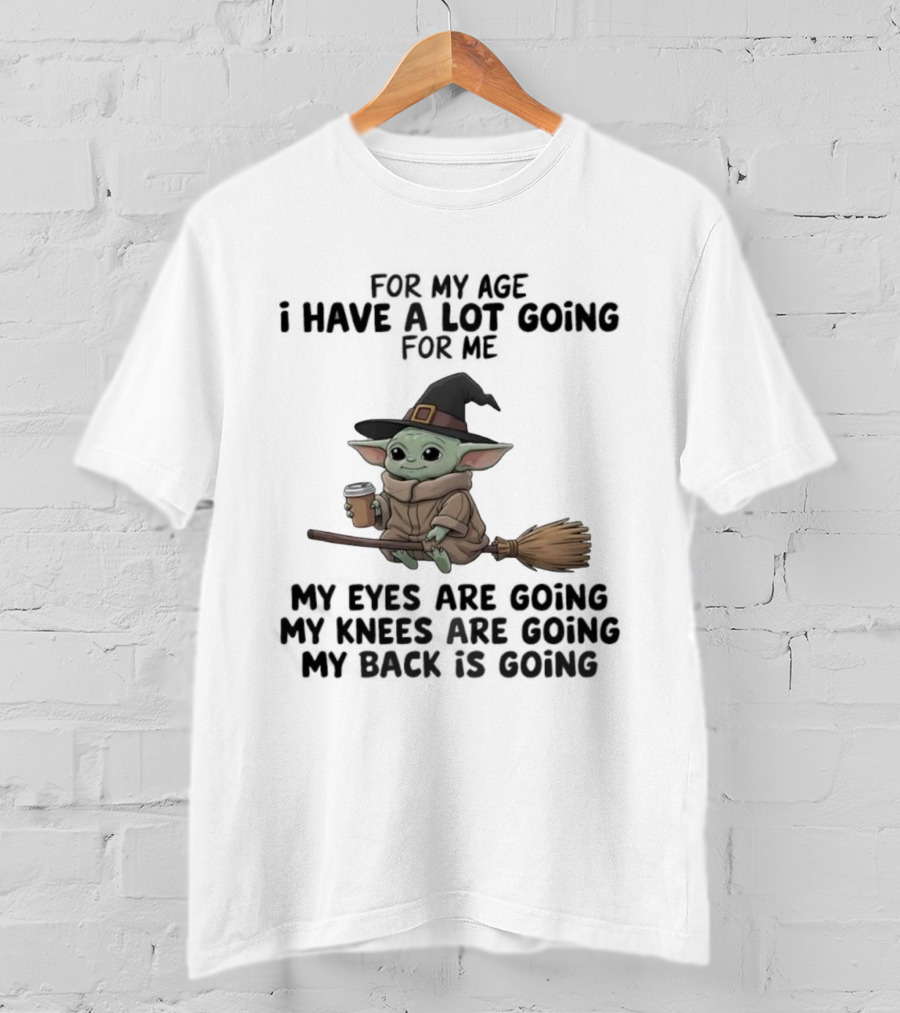 Baby Yoda Witch Hat Broom Coffee Age Lot Going For Me T-Shirt